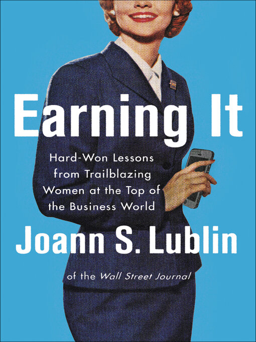 Title details for Earning It by Joann S. Lublin - Wait list